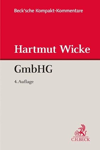 Gesetz betreffend die Gesellschaften mit beschränkter Haftung (GmbHG) (Beck'sche Kompakt-Kommentare) von Beck C. H.