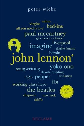 John Lennon. 100 Seiten: Der Mann hinter den Beatles (Reclam 100 Seiten) von Reclam, Philipp, jun. GmbH, Verlag