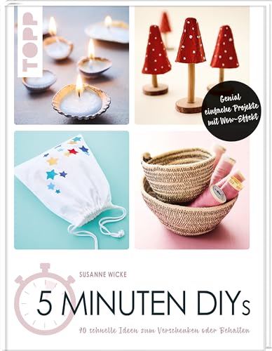 5 Minuten DIYs: 90 schnelle Ideen zum Verschenken oder Behalten von Frech