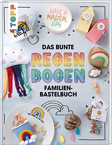 Das bunte Regenbogen Familien-Bastelbuch: Der kunterbunte Bastelspaß für die ganze Familie