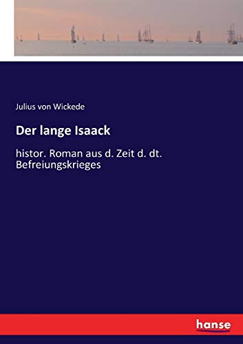 Der lange Isaack: histor. Roman aus d. Zeit d. dt. Befreiungskrieges