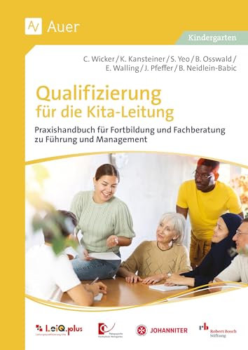 Qualifizierung für die Kita-Leitung: Praxishandbuch für Fortbildung und Fachberatung zu Führung und Management (Kindergarten)