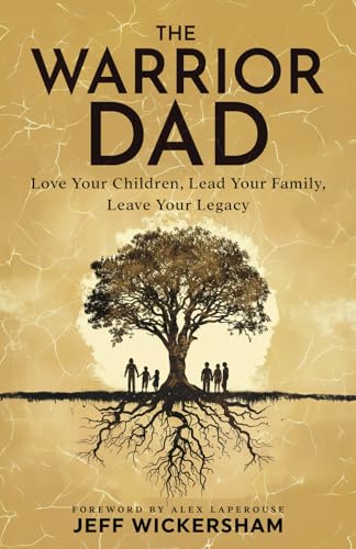 The Warrior Dad: Love Your Children, Lead Your Family, Leave Your Legacy The Warrior Dad: Love Your Children, Lead Your Family, Leave Your Legacy von Transcendent Publishing