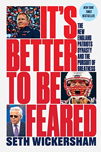 It's Better to Be Feared: The New England Patriots Dynasty and the Pursuit of Greatness von LIVERIGHT
