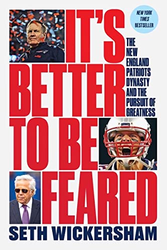 It's Better to Be Feared: The New England Patriots Dynasty and the Pursuit of Greatness von Liveright Publishing Corporation