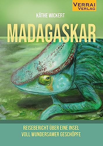 Madagaskar: Reisebericht über eine Insel voll wundersamer Geschöpfe von VERRAI-VERLAG