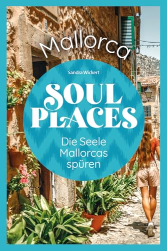 Soul Places Mallorca – Die Seele Mallorcas spüren von Reise Know-How