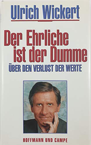 Der Ehrliche ist der Dumme: Über den Verlust der Werte