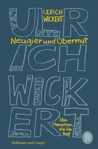 Neugier und Übermut: Von Menschen, die ich traf