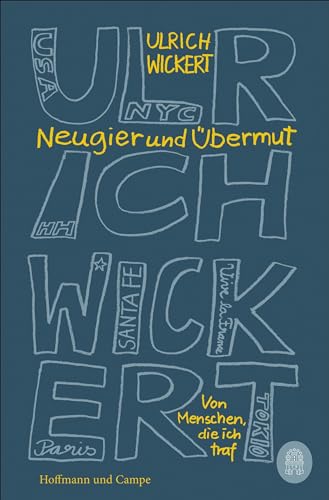 Neugier und Übermut: Von Menschen, die ich traf
