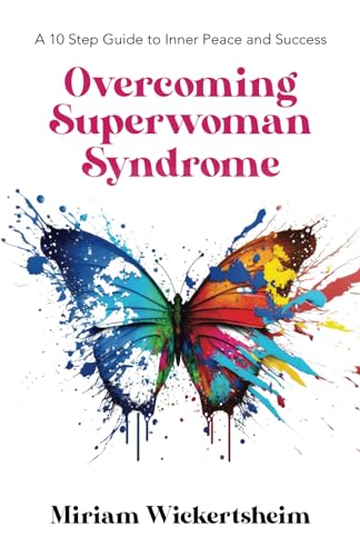 Overcoming Superwoman Syndrome: A 10 Step Guide to Inner Peace and Success von Agencia del ISBN