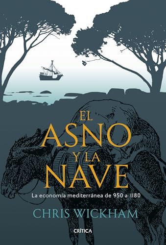 El asno y la nave: La economía mediterránea de 950 al 1180 (Serie Mayor) von Editorial Crítica