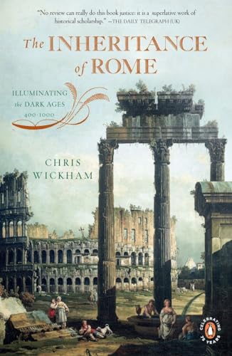 The Inheritance of Rome: Illuminating the Dark Ages, 400-1000 (Penguin History of Europe)