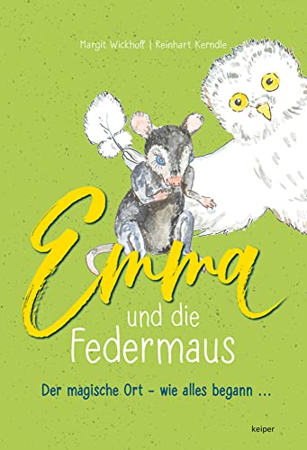 Emma und die Federmaus: Der magische Ort – wie alles begann … von edition keiper