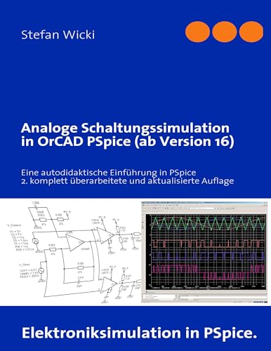 Analoge Schaltungssimulation in OrCAD PSpice (ab Version 16): Eine autodidaktische Einführung in PSpice, 2. komplett überarbeitete und aktualisierte Auflage von Books on Demand GmbH