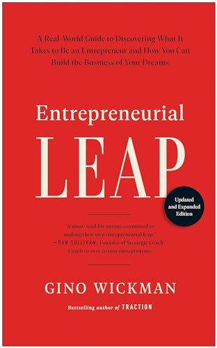 Entrepreneurial Leap, Updated and Expanded Edition: A Real-World Guide to Discovering What It Takes to Be an Entrepreneur and How You Can Build the Business of Your Dreams