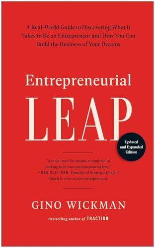 Entrepreneurial Leap, Updated and Expanded Edition: A Real-World Guide to Discovering What It Takes to Be an Entrepreneur and How You Can Build the Business of Your Dreams Entrepreneurial Leap, Updated and Expanded Edition: A Real-World Guide to Discovering What It Takes to Be an Entrepreneur and How You Can Build the Business of Your Dreams