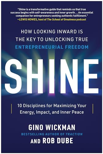 Shine: How Looking Inward Is the Key to Unlocking True Entrepreneurial Freedom von BenBella Books