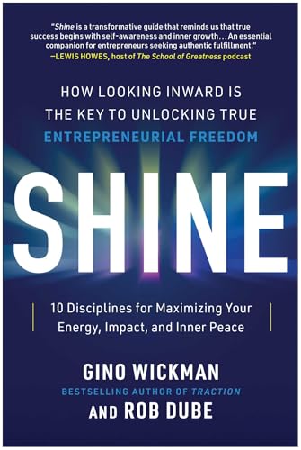 Shine: How Looking Inward Is the Key to Unlocking True Entrepreneurial Freedom von BenBella Books