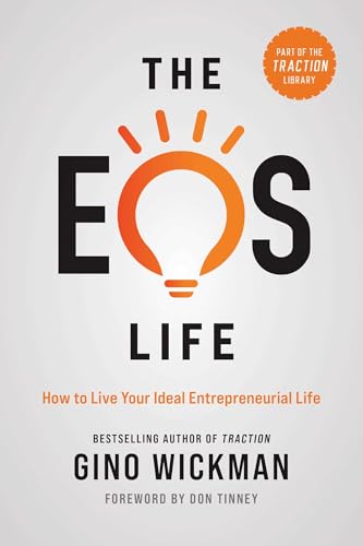 The EOS Life: How to Live Your Ideal Entrepreneurial Life (The Traction Library) The EOS Life: How to Live Your Ideal Entrepreneurial Life (The Traction Library) von GARDNERS