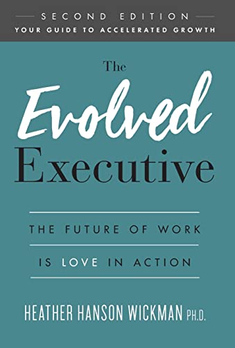 The Evolved Executive: The Future of Work Is Love in Action von Lioncrest Publishing