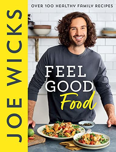 Feel Good Food: Best-selling fitness guru Joe Wicks’ new cookbook for the whole family full of easy, healthy and budget-friendly recipes to boost your physical and mental health