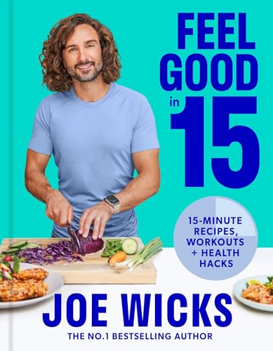 Feel Good in 15: The new how-to guide from best-selling author and fitness coach with tips, tricks and recipes to boost your health and well-being von HQ