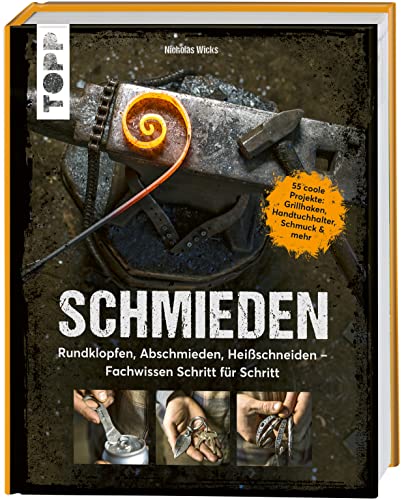 Schmieden: Rundklopfen, Abschmieden, Heißschneiden - Fachwissen Schritt für Schritt. 55 coole Projekte: Grillhaken, Handtuchhalter, Schmuck & mehr Schmieden: Rundklopfen, Abschmieden, Heißschneiden - Fachwissen Schritt für Schritt. 55 coole Projekte: Grillhaken, Handtuchhalter, Schmuck & mehr von Frech