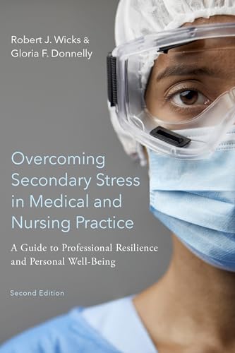 Overcoming Secondary Stress in Medical and Nursing Practice: A Guide to Professional Resilience and Personal Well-Being von OUP USA