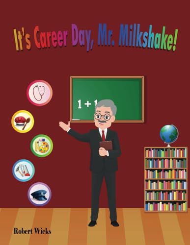 It's Career Day, Mr. Milkshake! (The Milkshake Diaries)
