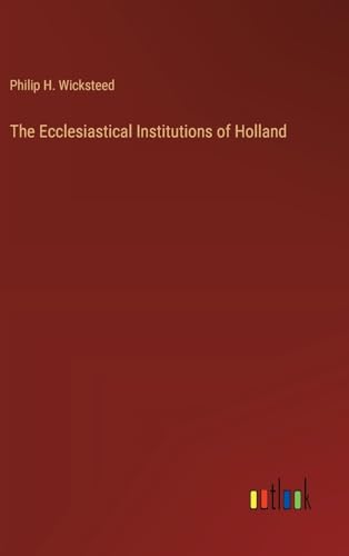 The Ecclesiastical Institutions of Holland von Outlook Verlag