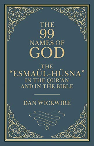 The 99 Names of God: The “Esmaül-Hüsna” in the Qur’an and in the Bible von Aneko Press
