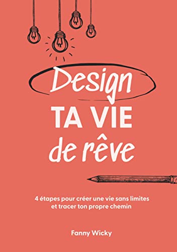 Design ta vie de rêve: 4 étapes pour créer une vie sans limites et tracer ton propre chemin von BoD – Books on Demand – Frankreich