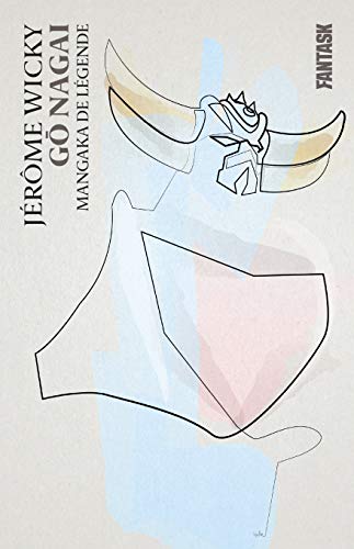 GOLDORAK GO NAGAI: Mangaka de légende