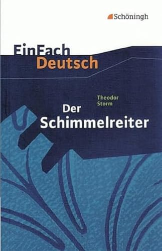 EinFach Deutsch Textausgaben: Theodor Storm: Der Schimmelreiter: Klassen 8 - 10 von SCHÖNINGH VERLAG IM WESTERMANN SCHULBUCH