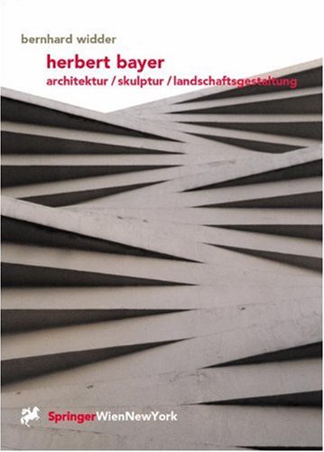 Herbert Bayer: Architektur / Skulptur / Landschaftsgestaltung