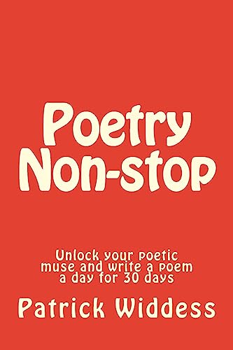 Poetry Non-stop: Unlock your poetic muse and write a poem a day for 30 days von CREATESPACE