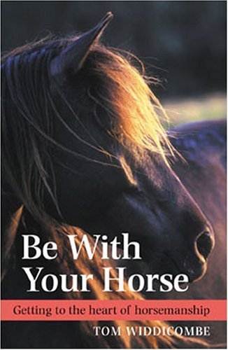 Be with Your Horse: Getting to the Heart of Horsemanship von David & Charles