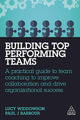 Building Top-Performing Teams: A Practical Guide to Team Coaching to Improve Collaboration and Drive Organizational Success von Kogan Page