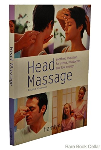 Head Massage: Soothing Massage for Stress, Headaches and Low Energy
