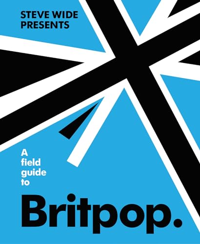 A Field Guide to Britpop A Field Guide to Britpop von Smith Street Books