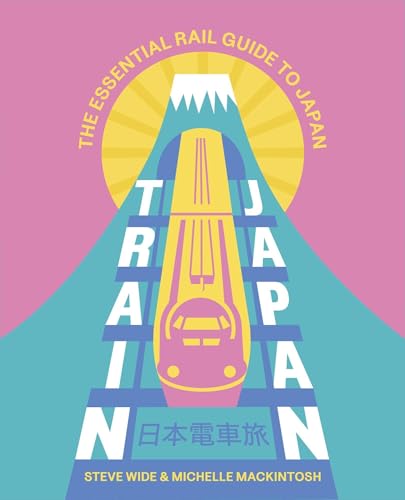 Train Japan: The Essential Rail Guide to Japan von Hardie Grant Explore