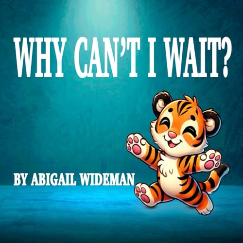 Why Can't I Wait? von Self Published