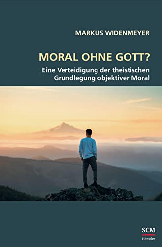 Moral ohne Gott?: Eine Verteidigung der theistischen Grundlegung objektiver Moral (Studium Integrale) von Studiengem. Wort und Wissen e.V./SCM Hänssler