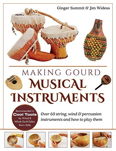 Making Gourd Musical Instruments: Over 60 String, Wind & Percussion Instruments & How to Play Them von Echo Point Books & Media