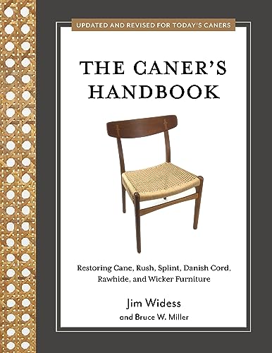The Caner's Handbook: Restoring Cane, Rush, Splint, Danish Cord, Rawhide, and Wicker Furniture The Caner's Handbook: Restoring Cane, Rush, Splint, Danish Cord, Rawhide, and Wicker Furniture