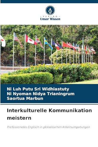 Interkulturelle Kommunikation meistern: Professionelles Englisch in globalisierten Arbeitsumgebungen von Verlag Unser Wissen