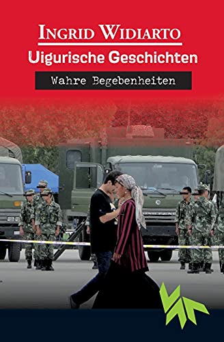 Uigurische Geschichten: Wahre Begebenheiten