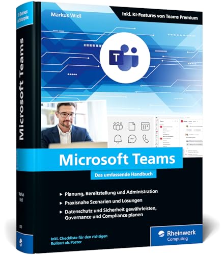 Microsoft Teams: Mit Teams zum Modern Workplace. Das umfassende Handbuch zu Planung, Bereitstellung und Management. Inkl. Datenschutz und KI von Rheinwerk Computing