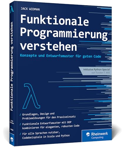 Funktionale Programmierung verstehen: Konzepte und Entwurfsmuster für guten, wartbaren und eleganten Code von Rheinwerk Computing